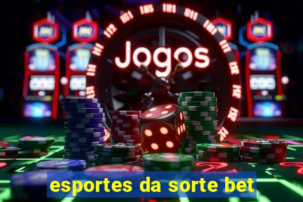 esportes da sorte bet