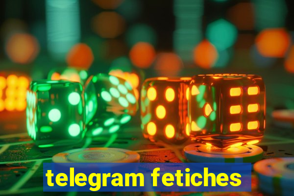 telegram fetiches