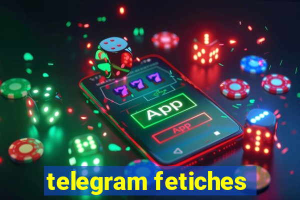 telegram fetiches