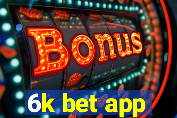 6k bet app