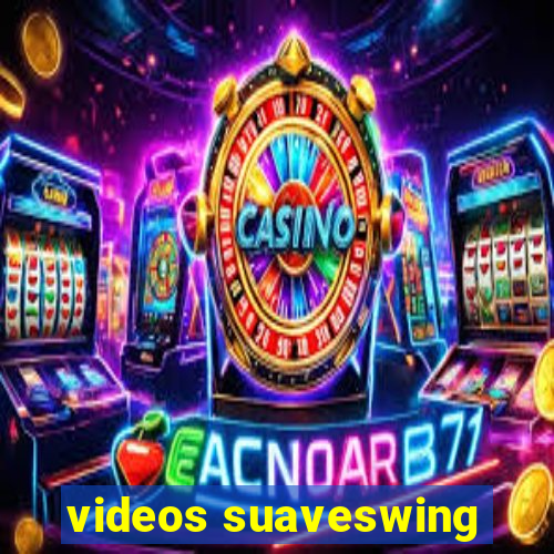 videos suaveswing