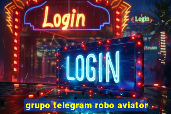 grupo telegram robo aviator