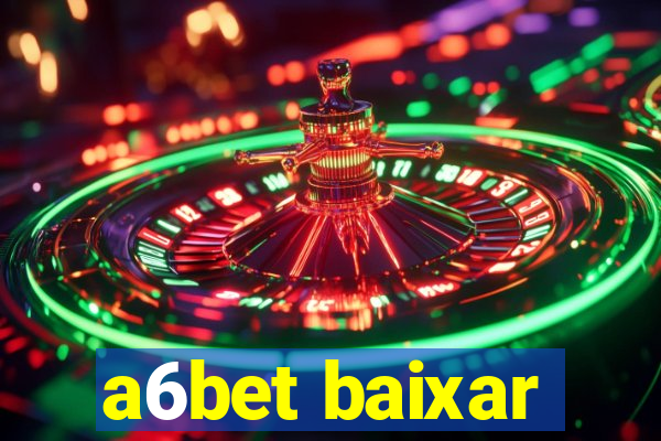 a6bet baixar