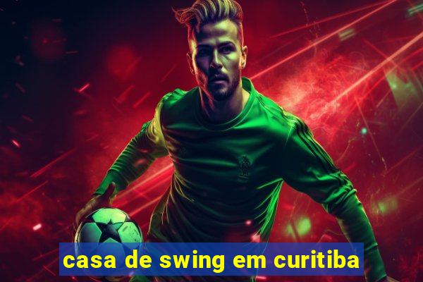 casa de swing em curitiba