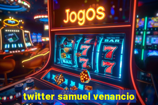 twitter samuel venancio