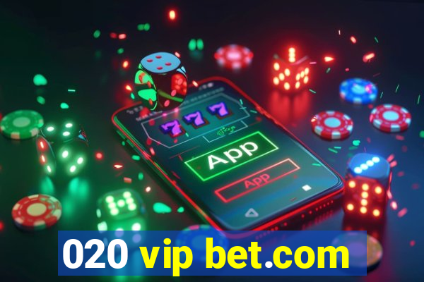 020 vip bet.com