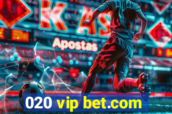 020 vip bet.com