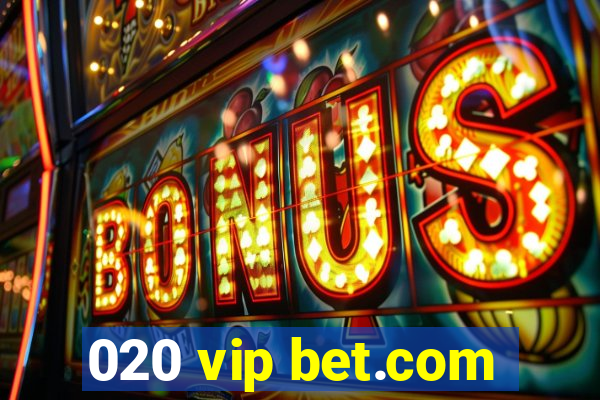 020 vip bet.com