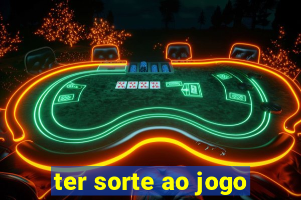 ter sorte ao jogo