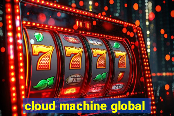 cloud machine global