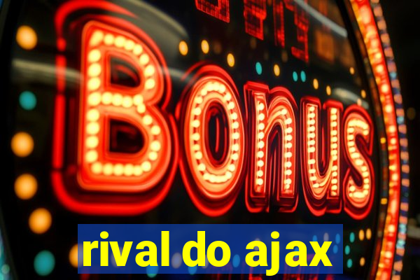 rival do ajax