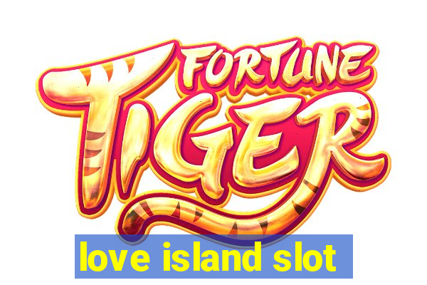 love island slot