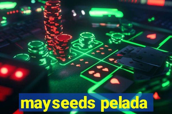 mayseeds pelada