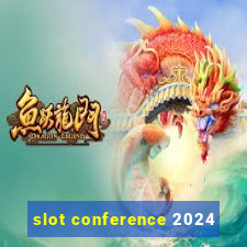 slot conference 2024