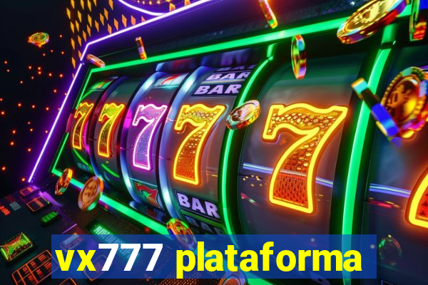 vx777 plataforma