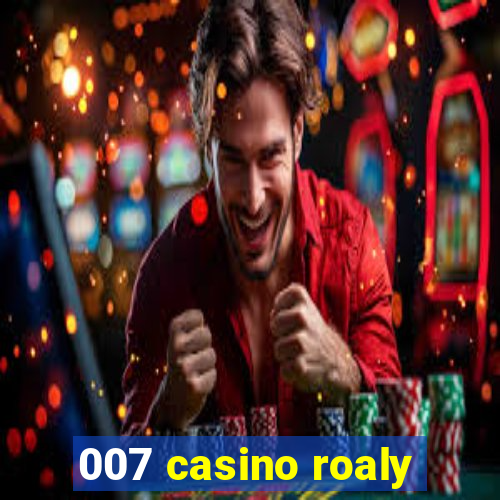 007 casino roaly