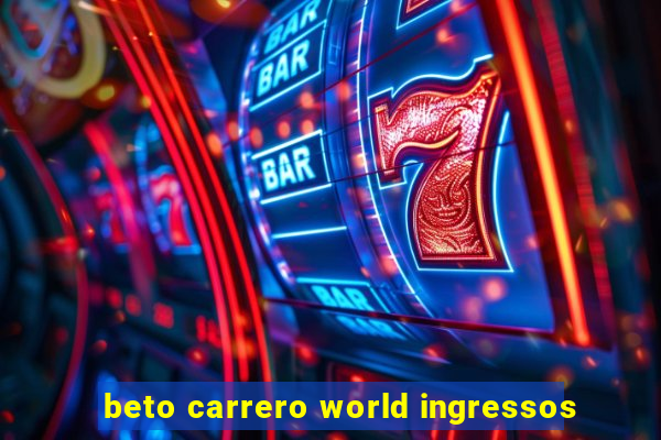 beto carrero world ingressos