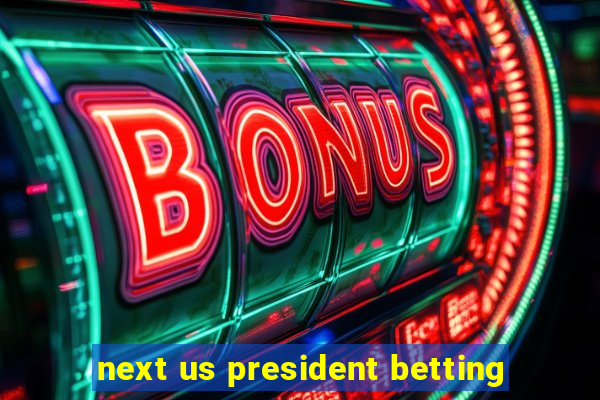 next us president betting