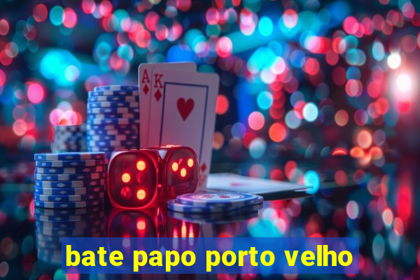 bate papo porto velho