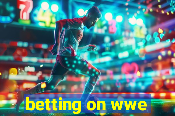 betting on wwe