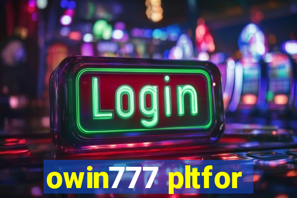 owin777 pltfor