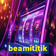 beamititik