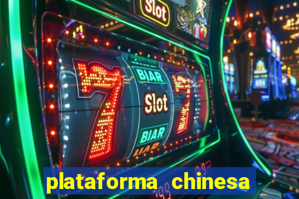 plataforma chinesa de jogos de cassino