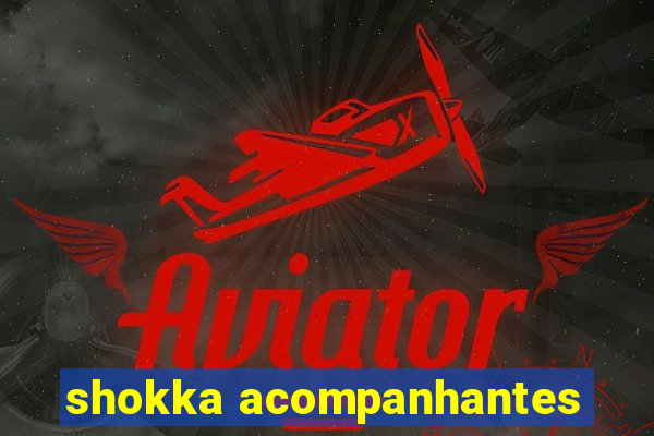 shokka acompanhantes