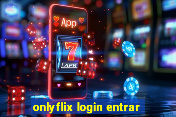 onlyflix login entrar