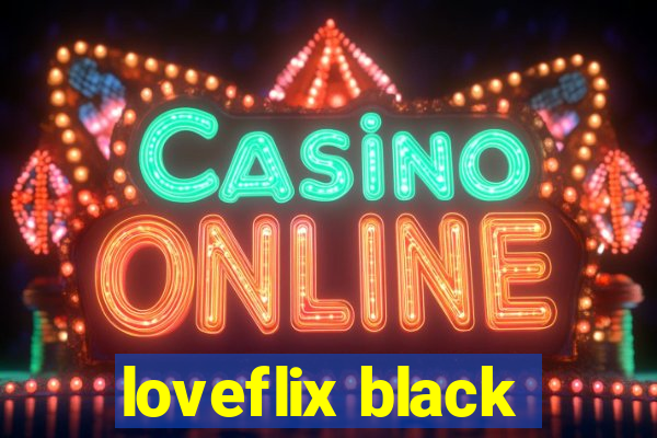 loveflix black