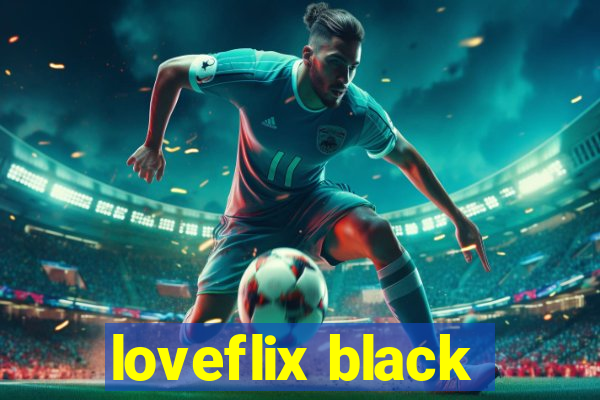 loveflix black