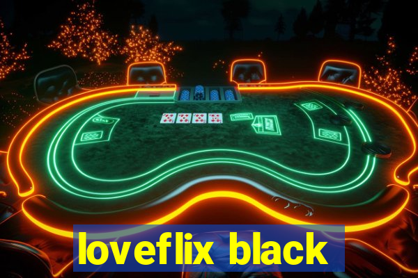 loveflix black