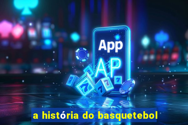 a história do basquetebol