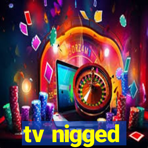 tv nigged