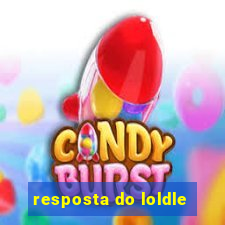 resposta do loldle