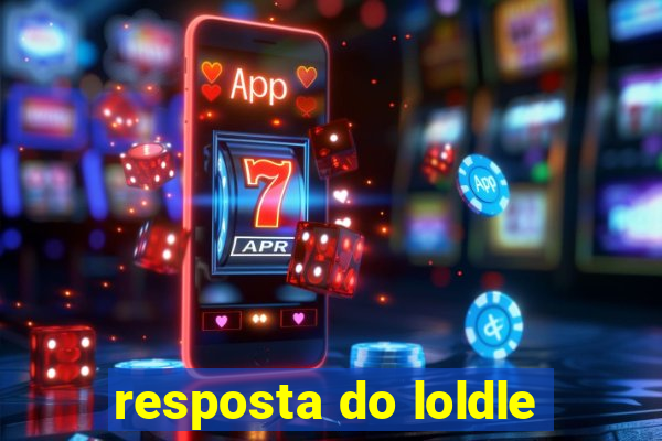 resposta do loldle