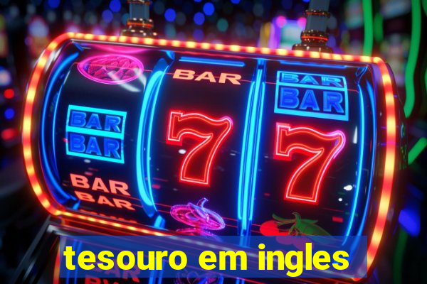 tesouro em ingles