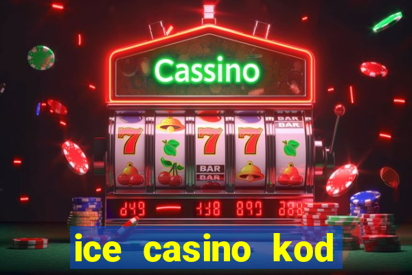 ice casino kod promocyjny 2024