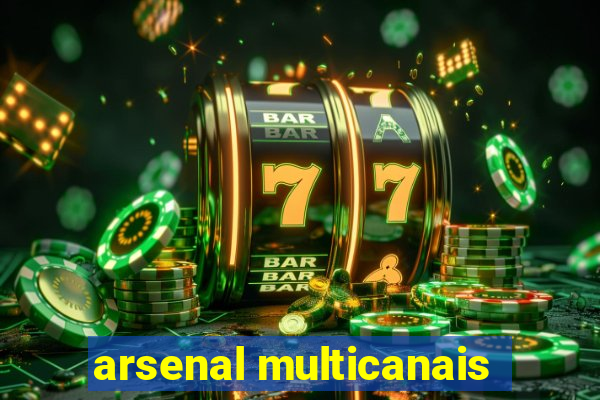 arsenal multicanais