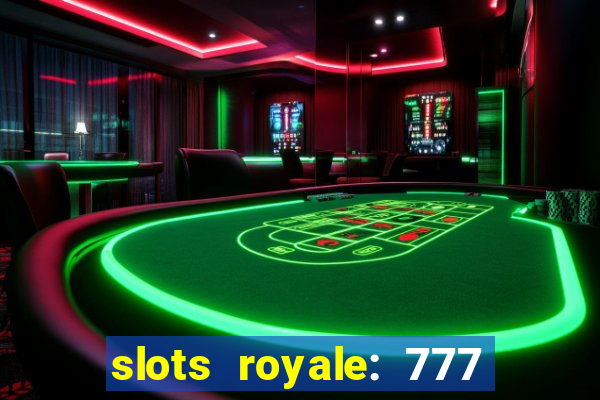 slots royale: 777 vegas casino