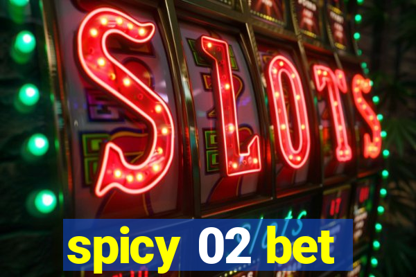 spicy 02 bet