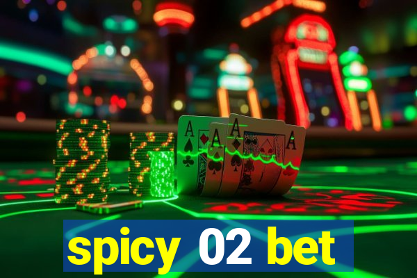 spicy 02 bet