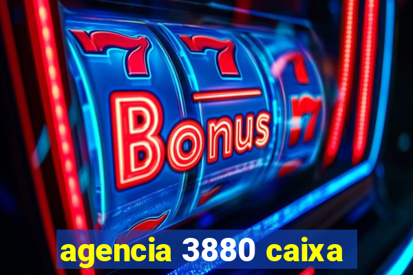 agencia 3880 caixa