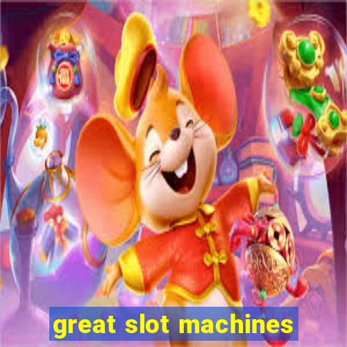 great slot machines