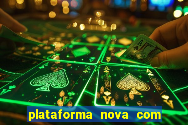 plataforma nova com bonus de cadastro sem deposito