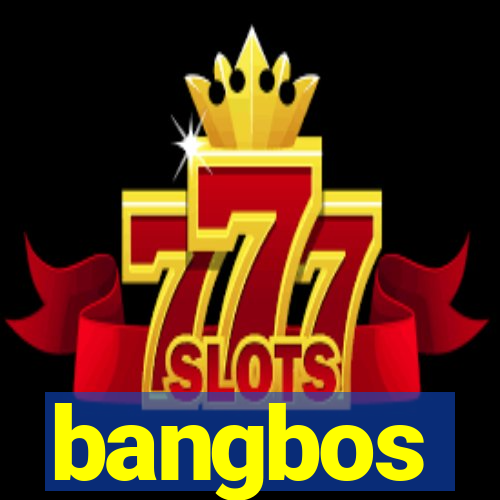 bangbos