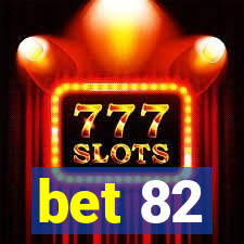 bet 82