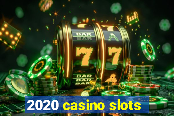 2020 casino slots