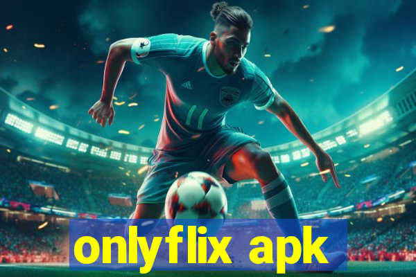 onlyflix apk