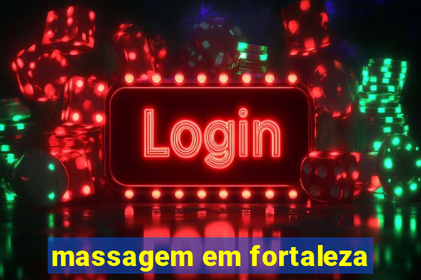 massagem em fortaleza